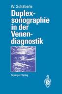 Duplexsonographie in der Venendiagnostik di Wilhelm Schäberle edito da Springer Berlin Heidelberg