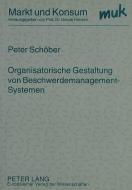 Organisatorische Gestaltung von Beschwerdemanagement-Systemen di Peter Schöber edito da Lang, Peter GmbH