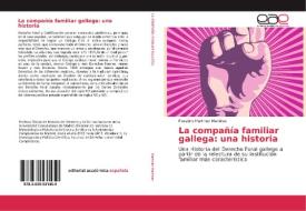 La compañía familiar gallega: una historia di Faustino Martinez Martinez edito da EAE