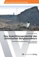 Das Investitionspotential des chilenischen Bergbausektors di Victoria Kulpanowska edito da AV Akademikerverlag