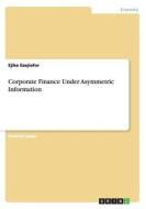 Corporate Finance Under Asymmetric Information di Ejike Ezejiofor edito da Grin Publishing