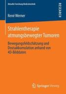 Strahlentherapie atmungsbewegter Tumoren di René Werner edito da Springer Fachmedien Wiesbaden