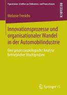 Innovationsprozesse und organisationaler Wandel in der Automobilindustrie di Melanie Frerichs edito da Springer Fachmedien Wiesbaden