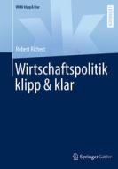 Wirtschaftspolitik klipp & klar di Robert Richert edito da Springer-Verlag GmbH
