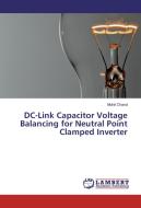 DC-Link Capacitor Voltage Balancing for Neutral Point Clamped Inverter di Mohit Chand edito da LAP Lambert Academic Publishing