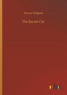 The Secret City di Horace Walpole edito da Outlook Verlag