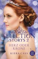 Selection Storys. Herz oder Krone di Kiera Cass edito da FISCHER KJB