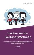 Variier-meine-(Webinar)Methode di Anja Röck, Marta Eichstaedt, Silvia Luber, Inga Geisler, Stephanie Mertens edito da Books on Demand