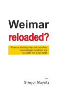 Weimar reloaded? di Gregor Mayntz edito da Books on Demand