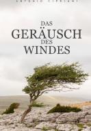 Das Geräusch des Windes di Antonio Cipriani edito da Books on Demand