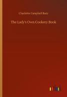 The Lady's Own Cookery Book di Charlotte Campbell Bury edito da Outlook Verlag
