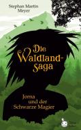 Die Waldlandsaga di Stephan Martin Meyer edito da Books on Demand
