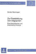 Zur Preisbildung von Oligopolen di Günter Wanninger edito da Lang, Peter GmbH
