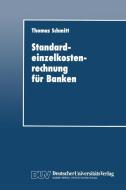 Standardeinzelkostenrechnung für Banken di Thomas Schmitt edito da Deutscher Universitätsverlag