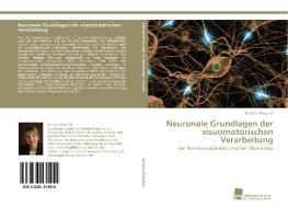 Neuronale Grundlagen der visuomotorischen Verarbeitung di Barbara Wolynski edito da Südwestdeutscher Verlag für Hochschulschriften AG  Co. KG