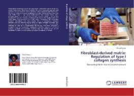 Fibroblast-derived matrix: Regulation of type I collagen synthesis di Kevin Dzobo edito da LAP Lambert Acad. Publ.