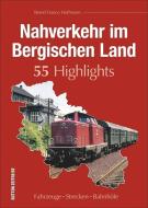 Nahverkehr im Bergischen Land. 55 Highlights di Bernd Franco Hoffmann edito da Sutton Verlag GmbH
