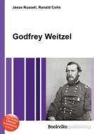 Godfrey Weitzel di Jesse Russell, Ronald Cohn edito da Book On Demand Ltd.