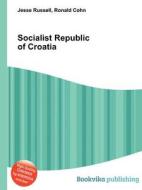 Socialist Republic Of Croatia edito da Book On Demand Ltd.