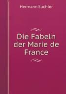 Die Fabeln Der Marie De France di Hermann Suchier edito da Book On Demand Ltd.