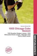 1955 Chicago Cubs Season edito da Brev Publishing