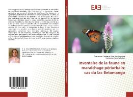 Inventaire de la faune en maraîchage périurbain: cas du lac Betamango di Zoriharisoa Ghyslaine Olive Rakotomalala, Heriniaina Ramahefarison edito da Editions universitaires europeennes EUE