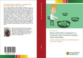 Banco Mundial no Brasil e o contexto das transformações internacionais di Gabriel Rached edito da Novas Edições Acadêmicas