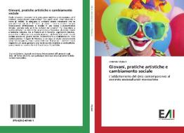 Giovani, pratiche artistiche e cambiamento sociale di Umberto Vigliani edito da Edizioni Accademiche Italiane