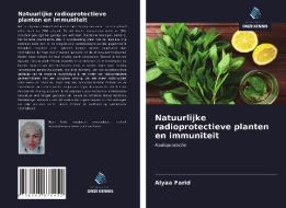 Natuurlijke radioprotectieve planten en immuniteit di Alyaa Farid edito da Uitgeverij Onze Kennis