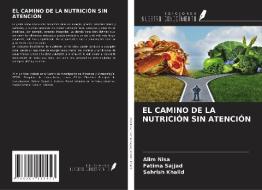 EL CAMINO DE LA NUTRICIÓN SIN ATENCIÓN di Alim Nisa, Fatima Sajjad, Sehrish Khalid edito da Ediciones Nuestro Conocimiento