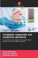 Cuidados especiais em medicina dentária di Charu Khurana, Shourya Tandon, Rashmit Minocha edito da Edições Nosso Conhecimento