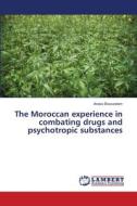 The Moroccan experience in combating drugs and psychotropic substances di Anass Bousselam edito da LAP LAMBERT Academic Publishing