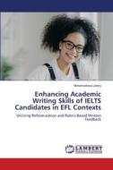 Enhancing Academic Writing Skills of IELTS Candidates in EFL Contexts di Mohamadreza Jafary edito da LAP LAMBERT Academic Publishing