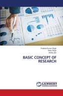 BASIC CONCEPT OF RESEARCH di Prabhat Kumar Singh, Vikas Singh, Ankita Jain edito da LAP LAMBERT Academic Publishing
