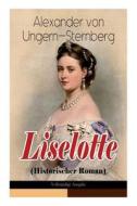Liselotte (historischer Roman) di Alexander Von Ungern-Sternberg edito da E-artnow