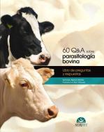 60 Q&A sobre parasitología bovina di Aranzazu Meana Mañes, Francisco Antonio Rojo Vázquez edito da Editorial Servet
