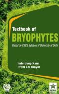 Textbook of Bryophytes: Based on CBCS Syllabus of University of Delhi di Inderdeep Kaur edito da DAYA PUB HOUSE