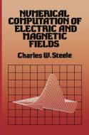 Numerical Computation of Electric and Magnetic Fields di Charles W. Steele edito da Springer Netherlands