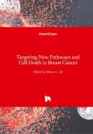 Targeting New Pathways and Cell Death in Breast Cancer di REBECCA AFT edito da IntechOpen