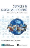 Services In Global Value Chains: Manufacturing-related Services di Pasadilla Gloria O edito da World Scientific