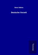 Deutsche Vorzeit di Hans Hahne edito da TP Verone Publishing