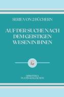 Auf Der Suche Nach Dem Geistigen Wesen In Ihnen di Libroteka edito da Independently Published