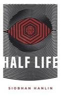 Half-Life di Hanlin Siobhan Hanlin edito da Independently Published