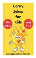 Corny Jokes For Kids - Jokes Appropriate For Kids Ages 5-12 di David Fletcher edito da Independently Published