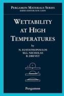 Wettability at High Temperatures di N. Eustathopoulos, M. G. Nicholas, B. Drevet edito da PERGAMON PR