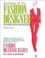 Workbook for the Fashion Designer with Student Access Code Card: The Complete Guide to Fashion Illustration di Aeran Park edito da Prentice Hall