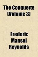 The Couquette di Frederic Mansel Reynolds edito da General Books Llc