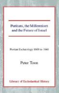 PURITANS THE MILLENNIUM & THE di Peter Toon edito da CASEMATE ACADEMIC