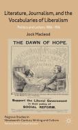 Literature, Journalism, and the Vocabularies of Liberalism di Jock Macleod edito da Palgrave Macmillan