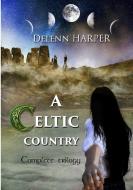 A Celtic Country - Complete Trilogy di Delenn Harper edito da Lulu.com